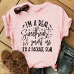 New-I-M-A-Real-Sweetheart-Smart-Ass-It-S-A-Package-Deal-Letter-Print-Clothes-2